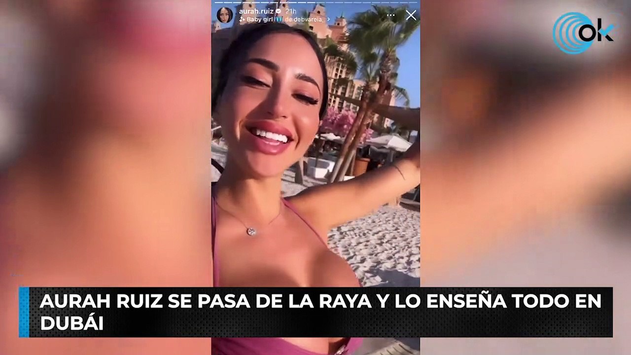 Aurah Ruiz se pasa de la raya y lo enseña todo en Dubái - Vídeo Dailymotion