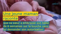 Une maman révoltée : “Ma soeur a embrassé mon bébé sur la bouche sans mon autorisation”