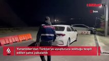 Yunanistan’dan Türkiye’ye uyuşturucu soktuğu tespit edilen şahıs yakalandı