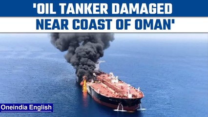 Oman: Oil tanker hit by an armed drone, no loss to life or property | Oneindia News