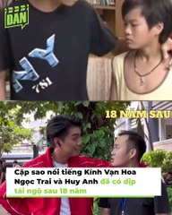 Ngọc Trai, Huy Anh đều thay đổi sau 18 năm làm anh em ở Kính Vạn Hoa | Điện Ảnh Net