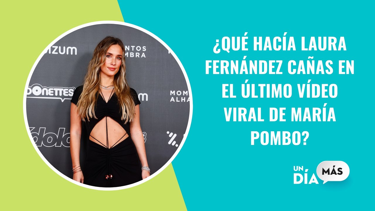 ¿Qué hacía nuestra presentadora Laura Fernández Cañas en el último vídeo viral de María Pombo?
