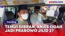 Jauh-jauh Temui Gibran di Solo, Ternyata Gara-gara Anies Baswedan Ogah Jadi Prabowo Jilid 2?