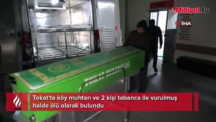 Tokat'ta 3 kişi tabanca ile vurulmuş halde ölü olarak bulundu