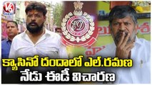 ED SpeedUp Investigation On Chikoti Praveen Casino Case | L Ramana | V6 News