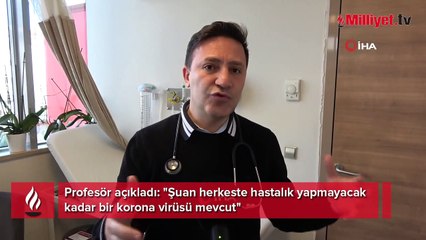 Profesör açıkladı: "Şuan herkeste hastalık yapmayacak kadar bir koronavirüsü mevcut"