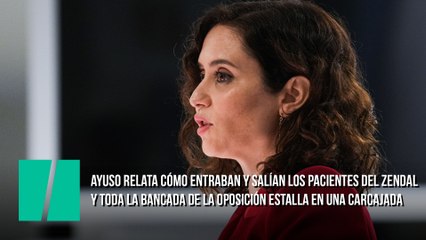 Ayuso relata cómo entraban y salían los pacientes del Zendal y toda la bancada de la oposición estalla en una carcajada