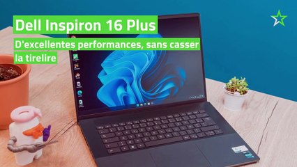 Test du Dell Inspiron 16 Plus : Performances Exceptionnelles à Petit Prix 💻