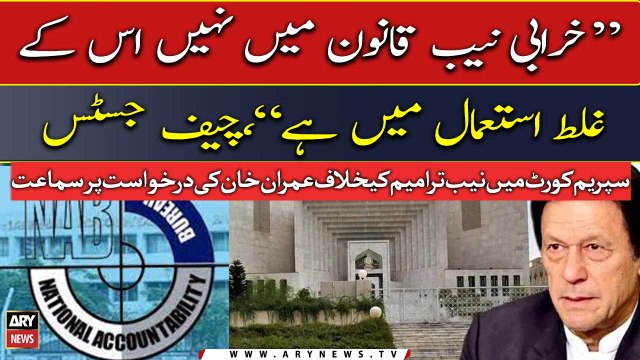 CJP says implementation and misuse make NAB laws look draconian