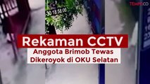 Detik-detik Anggota Brimob Tewas Dikeroyok di OKU Selatan