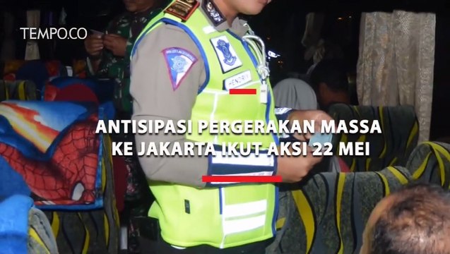 Polisi Antisipasi Pergerakan Massa ke Jakarta Ikut Aksi 22 Mei