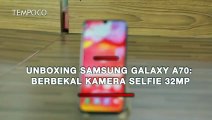 Unboxing Samsung Galaxy A70: Berbekal Kamera Selfie 32MP