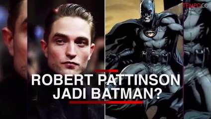Robert Pattinson Diperkirakan Akan Perankan Batman