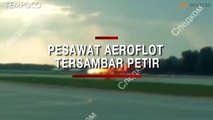Tersambar Petir, Pesawat Aeroflot Mendarat Darurat dan Terbakar