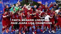 Fakta Menarik Liverpool Raih Juara Liga Champions