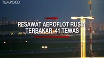 Detik-Detik Terbakarnya Pesawat Aeroflot Rusia yang Tewaskan 41 Orang