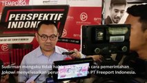 Sudirman Said Sebut Divestasi Freeport Merugikan, Ini Hitungannya