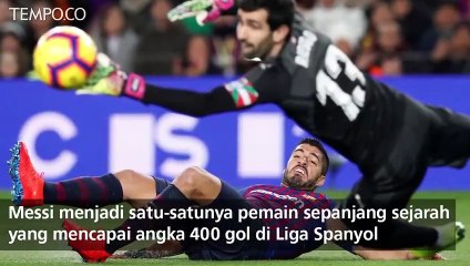 La Liga: Messi Cetak Gol ke-400 di Laga Barcelona Vs Eibar