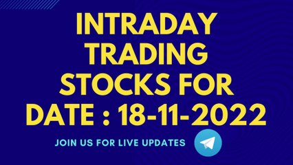 intraday trading stocks for date : 18-11-2022