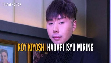 Roy Kiyoshi Hadapi Isyu Miring
