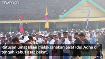 Di Kota Ini, Salat Idul Adha Berselimut Kabut Asap