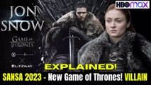 JON SNOW 2023,  SANSA New Game of Thrones!  VILLAIN- - EXPLAINED!