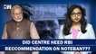 Did Modi Govt Pay Heed To RBI Recommendation While Announcing Demonetization??