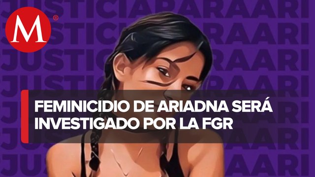 FGR atraerá caso de Ariadna; tenemos una investigación sólida: Fiscalía de CdMx