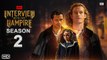 Interview with the Vampire Season 2 Teaser - AMC | Sam Reid, Bailey Bass, Finale, Release Date,Cast