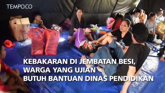 Kebakaran di Jembatan Besi, Warga yang Ujian Butuh Bantuan Dinas Pendidikan