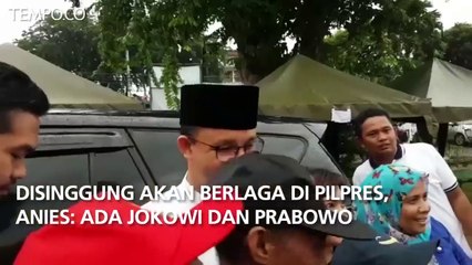 Disinggung Akan Berlaga di Pilpres, Anies: Ada Jokowi dan Prabowo