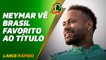 Lance! Rápido - Neymar vê Brasil entre os favoritos