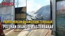Pabrik Mercon di Tangerang Terbakar, Puluhan Orang Tewas Terbakar
