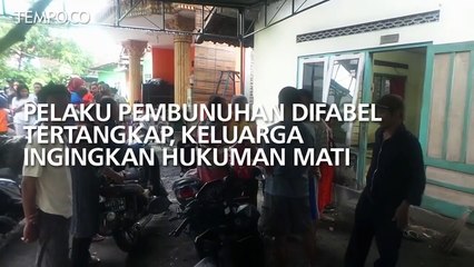 Pelaku Pembunuhan Difabel Tertangkap, Keluarga Inginkan Hukuman Mati.