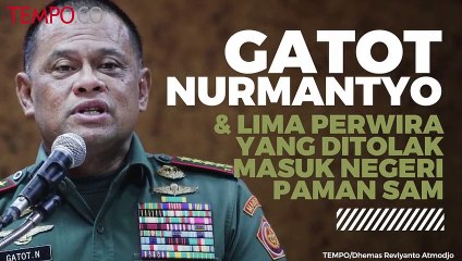Gatot Nurmantyo dan Lima Perwira yang Ditolak Masuk AS