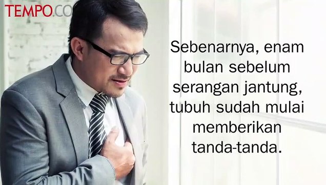 Tanda Bahaya 6 Bulan Sebelum Serangan Jantung