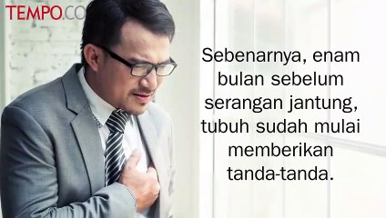 Tanda Bahaya 6 Bulan Sebelum Serangan Jantung