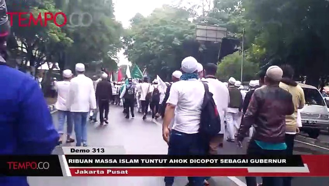 Demo 313, Ribuan Massa Tuntut Ahok Dicopot sebagai Gubernur DKI