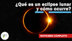 ¿Qué es un eclipse lunar y cómo ocurre? | 500 | 21 al 27 de noviembre 2022
