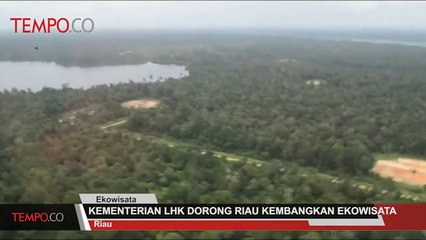 Kementerian LHK Dorong Riau Kembangkan Ekowisata