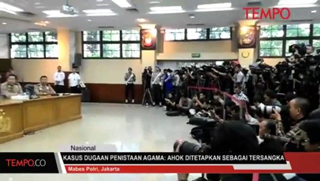 KASUS DUGAAN PENISTAAN AGAMA: AHOK DITETAPKAN SEBAGAI TERSANGKA