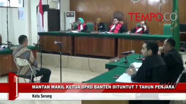 Mantan Wakil Ketua DPRD Banten Dituntut 7 Tahun Penjara