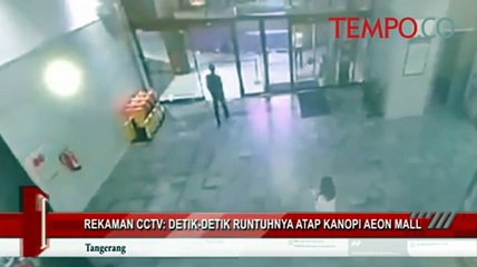 下载视频: Rekaman CCTV Detik-Detik Atap Kanopi Aeon Mall Runtuh