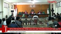 Kasus Suap Bank Banten, Ketua DPRD Banten Akui Terima Uang