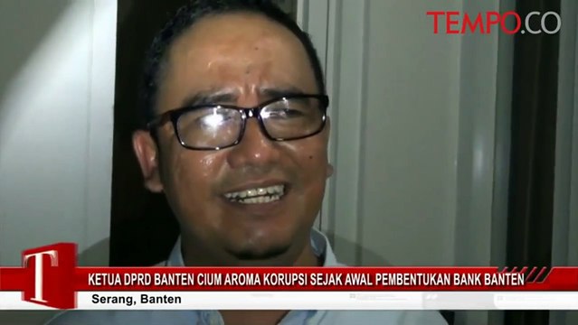 Ketua DPRD Banten Cium Aroma Korupsi Sejak Awal Pembentukan Bank Banten