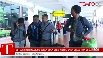Setelah Menimba Ilmu di Spanyol, Evan Dimas Pulang ke Tanah Air