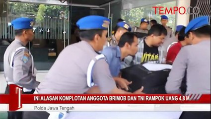Ini Alasan Komplotan Anggota Brimob dan TNI Rampok Uang 4,8 M