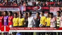 Buka Piala Presiden, Jokowi: Tak Masalah Indonesia Disanksi FIFA
