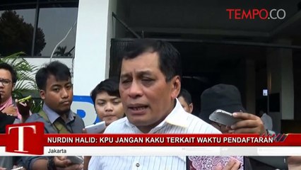 Nurdin Halid: KPU Jangan Kaku Terkait Waktu Pendaftaran