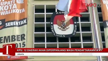 KPU: 12 Daerah Akan Diperpanjang Masa Pendaftarannya